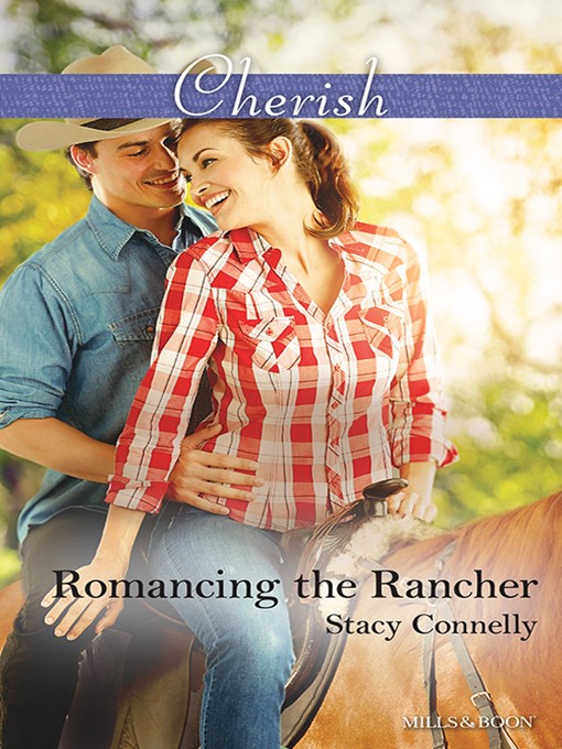 Title details for Romancing the Rancher by Stacy Connelly - Available